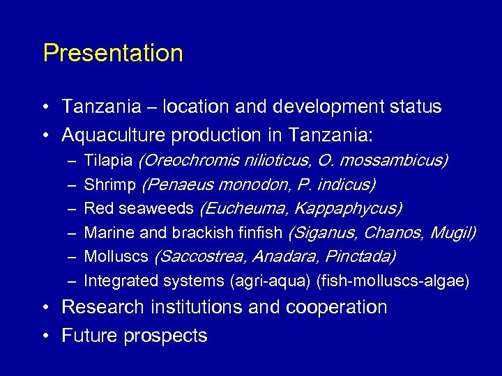 Presentation • Tanzania – location and development status • Aquaculture production in Tanzania: –