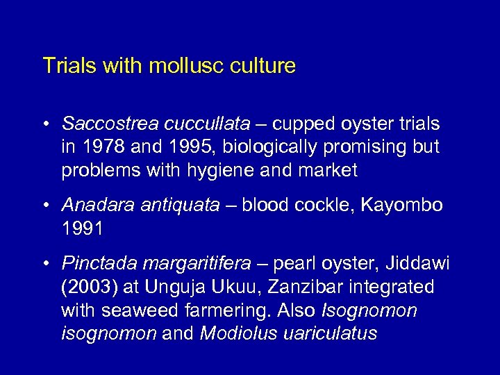 Trials with mollusc culture • Saccostrea cuccullata – cupped oyster trials in 1978 and