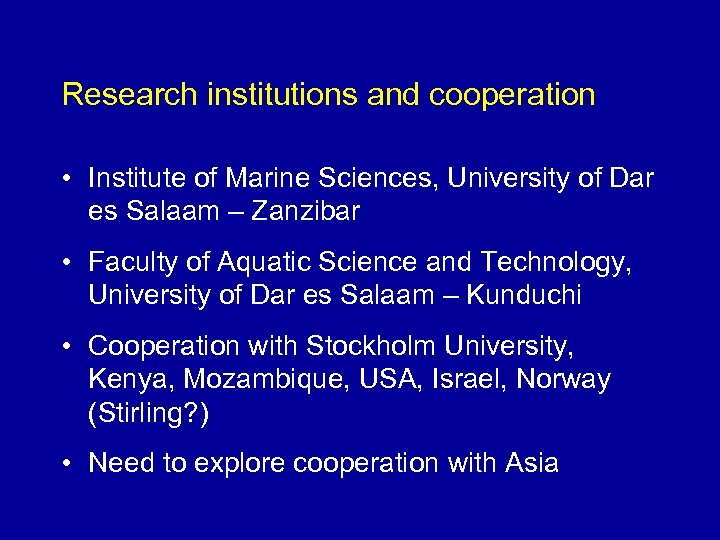 Research institutions and cooperation • Institute of Marine Sciences, University of Dar es Salaam