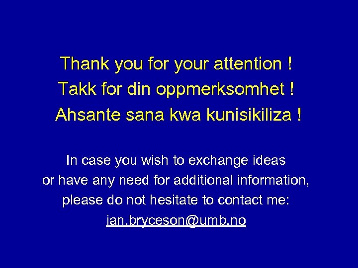Thank you for your attention ! Takk for din oppmerksomhet ! Ahsante sana kwa