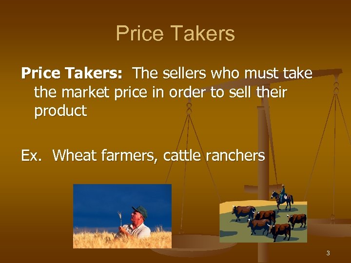 Price Takers: The sellers who must take the market price in order to sell