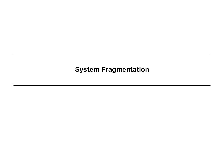 System Fragmentation 