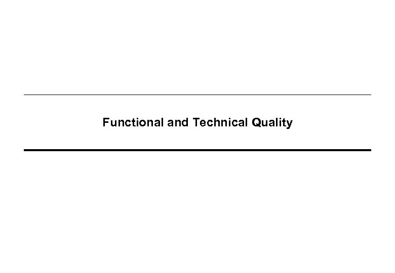 Functional and Technical Quality 