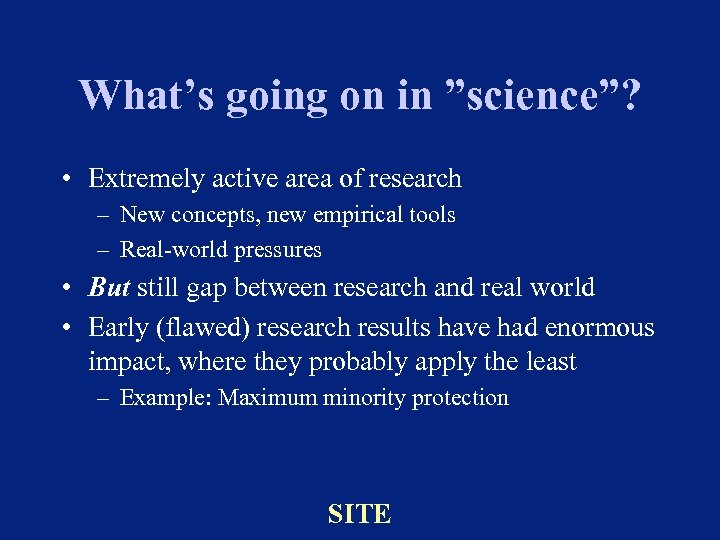 What’s going on in ”science”? • Extremely active area of research – New concepts,