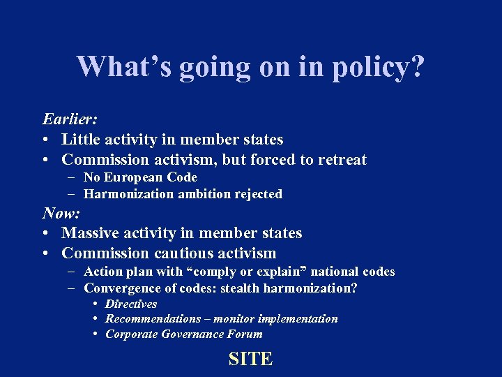 What’s going on in policy? Earlier: • Little activity in member states • Commission