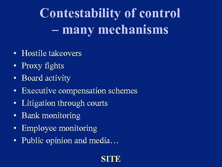 Contestability of control – many mechanisms • • Hostile takeovers Proxy fights Board activity
