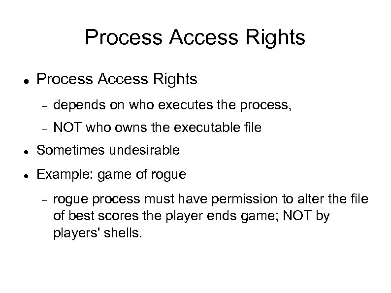 Process Access Rights depends on who executes the process, NOT who owns the executable