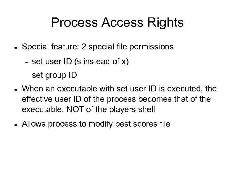 Process Access Rights Special feature: 2 special file permissions set user ID (s instead