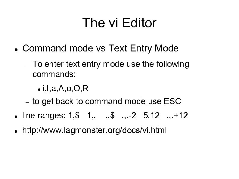 The vi Editor Command mode vs Text Entry Mode To enter text entry mode