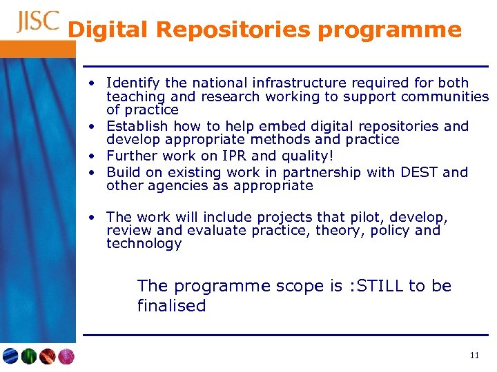 Digital Repositories programme • Identify the national infrastructure required for both teaching and research
