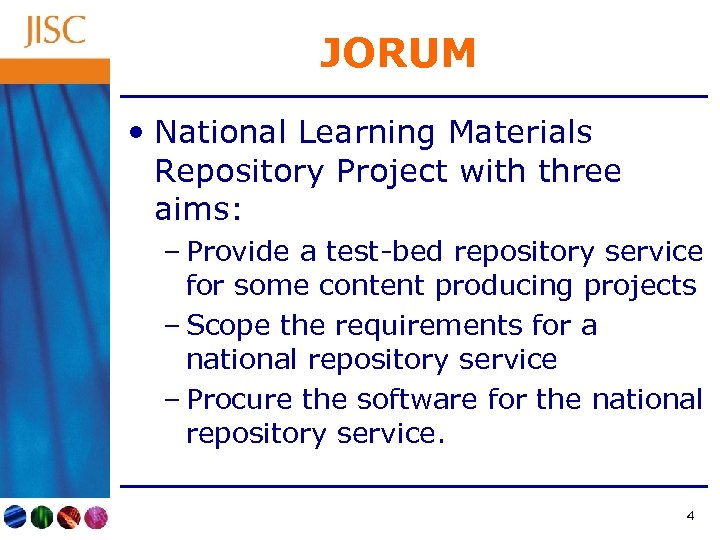 JORUM • National Learning Materials Repository Project with three aims: – Provide a test-bed