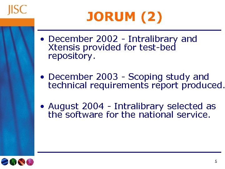 JORUM (2) • December 2002 - Intralibrary and Xtensis provided for test-bed repository. •