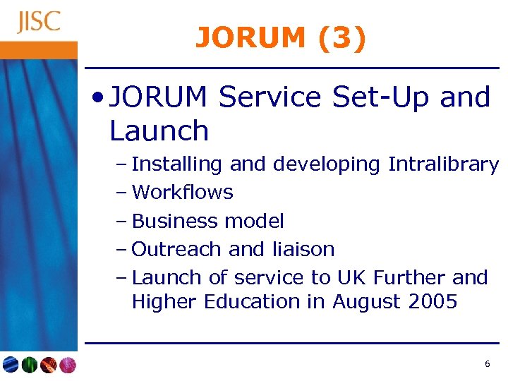 JORUM (3) • JORUM Service Set-Up and Launch – Installing and developing Intralibrary –
