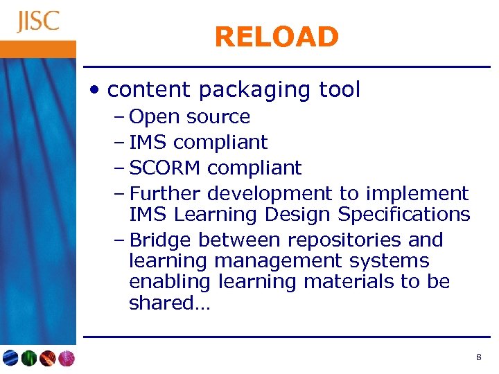 RELOAD • content packaging tool – Open source – IMS compliant – SCORM compliant