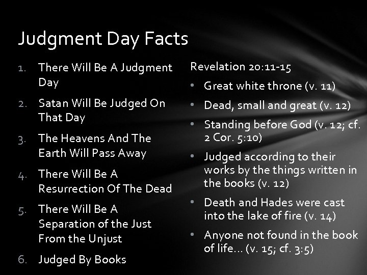 Judgment Day Facts 1. There Will Be A Judgment Day Revelation 20: 11 -15