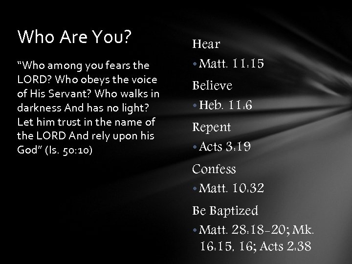 Who Are You? “Who among you fears the LORD? Who obeys the voice of