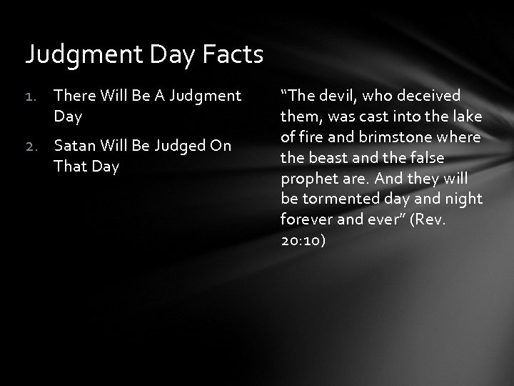 Judgment Day Facts 1. There Will Be A Judgment Day 2. Satan Will Be