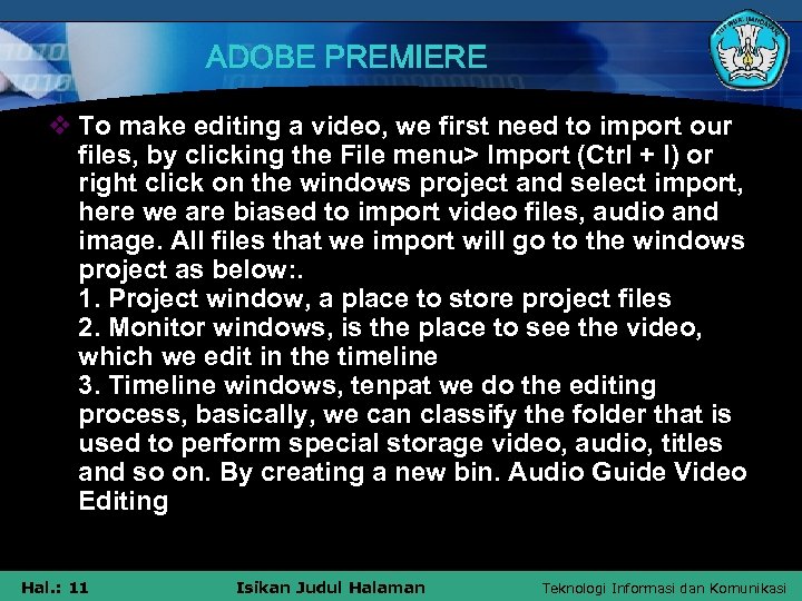 ADOBE PREMIERE v To make editing a video, we first need to import our