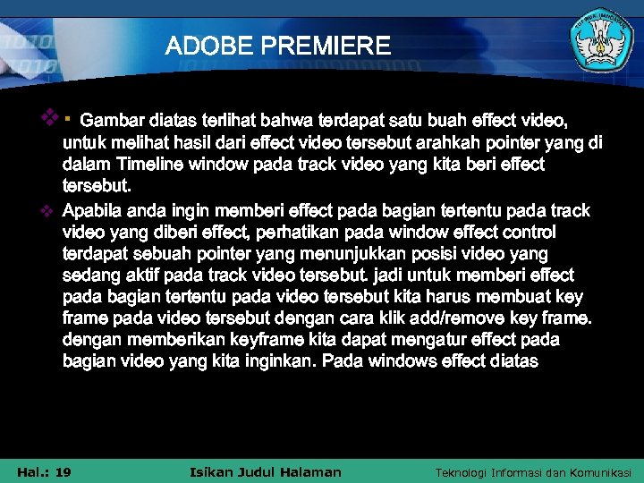 ADOBE PREMIERE v· Gambar diatas terlihat bahwa terdapat satu buah effect video, untuk melihat