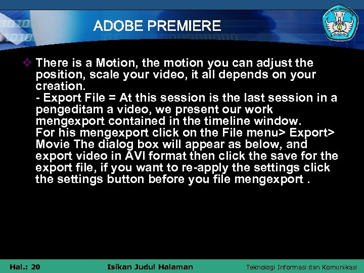 ADOBE PREMIERE v There is a Motion, the motion you can adjust the position,