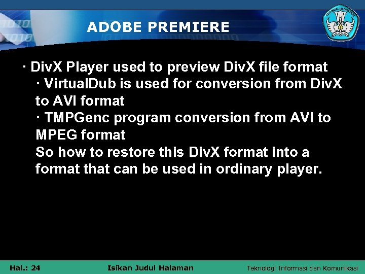 ADOBE PREMIERE · Div. X Player used to preview Div. X file format ·