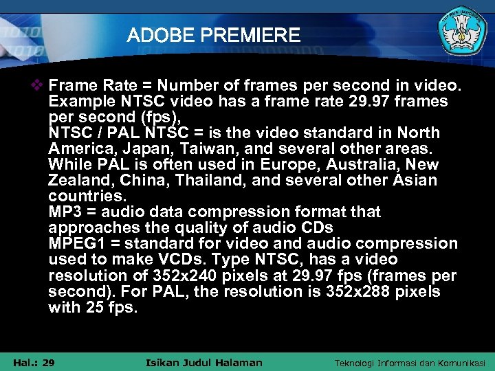 ADOBE PREMIERE v Frame Rate = Number of frames per second in video. Example