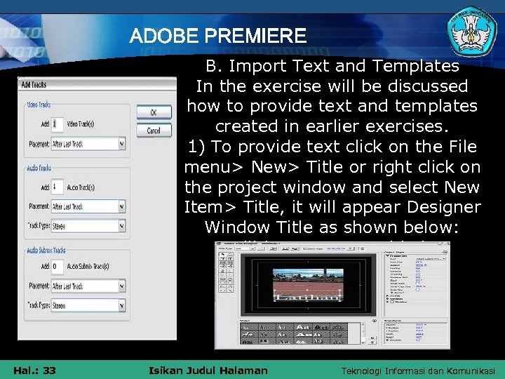 ADOBE PREMIERE B. Import Text and Templates In the exercise will be discussed how