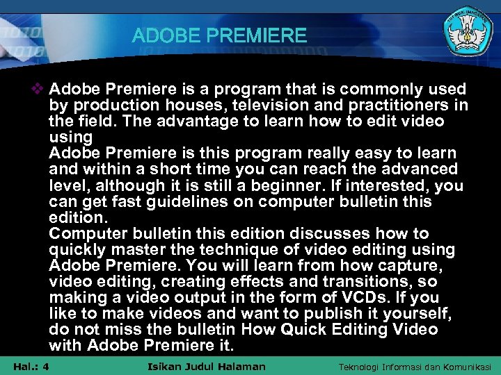 ADOBE PREMIERE v Adobe Premiere is a program that is commonly used by production