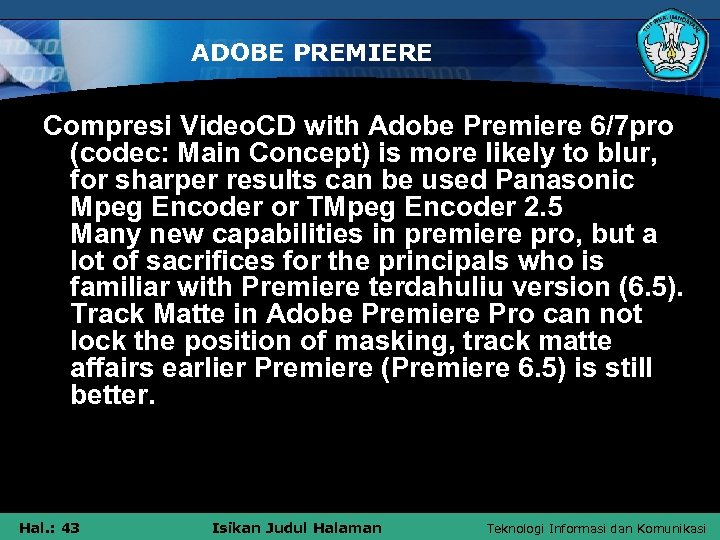 ADOBE PREMIERE Compresi Video. CD with Adobe Premiere 6/7 pro (codec: Main Concept) is