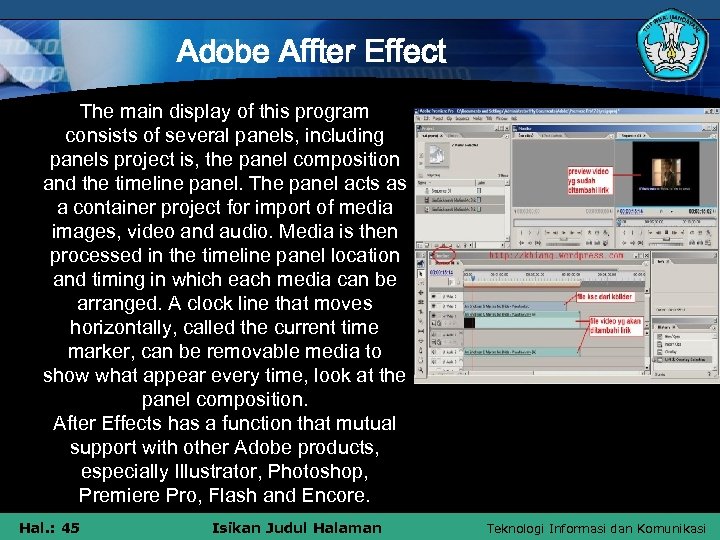 Adobe Affter Effect The main display of this program consists of several panels, including