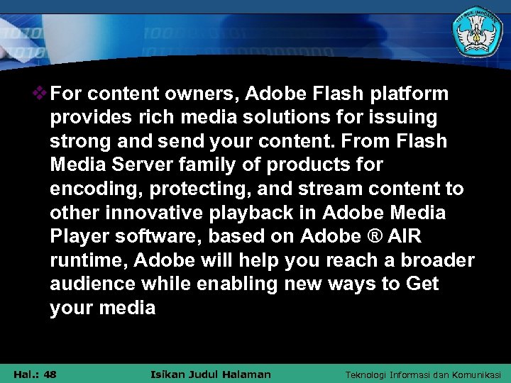 v For content owners, Adobe Flash platform provides rich media solutions for issuing strong