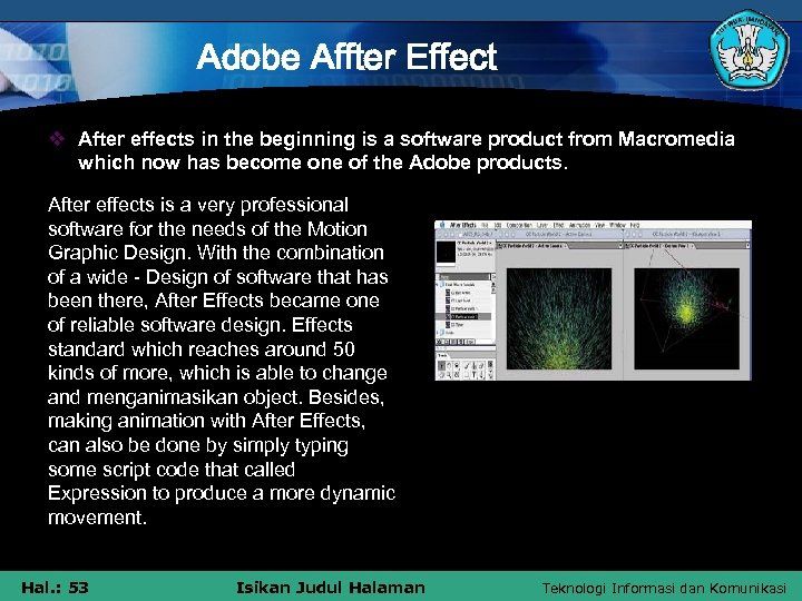 Adobe Affter Effect v After effects in the beginning is a software product from
