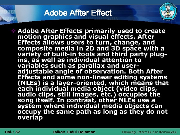 Adobe Affter Effect v Adobe After Effects primarily used to create motion graphics and