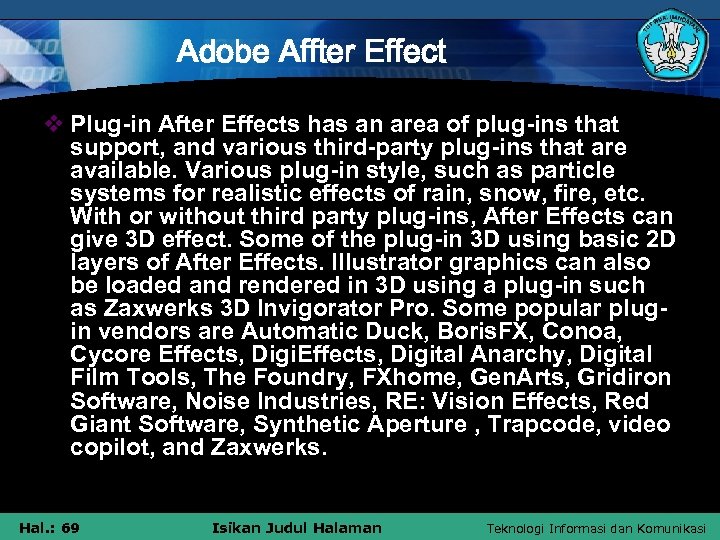 Adobe Affter Effect v Plug-in After Effects has an area of plug-ins that support,