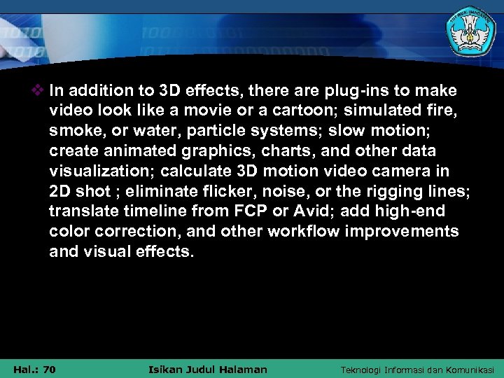 v In addition to 3 D effects, there are plug-ins to make video look