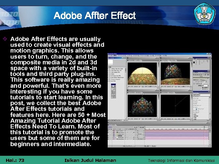 Adobe Affter Effect v Adobe After Effects are usually used to create visual effects