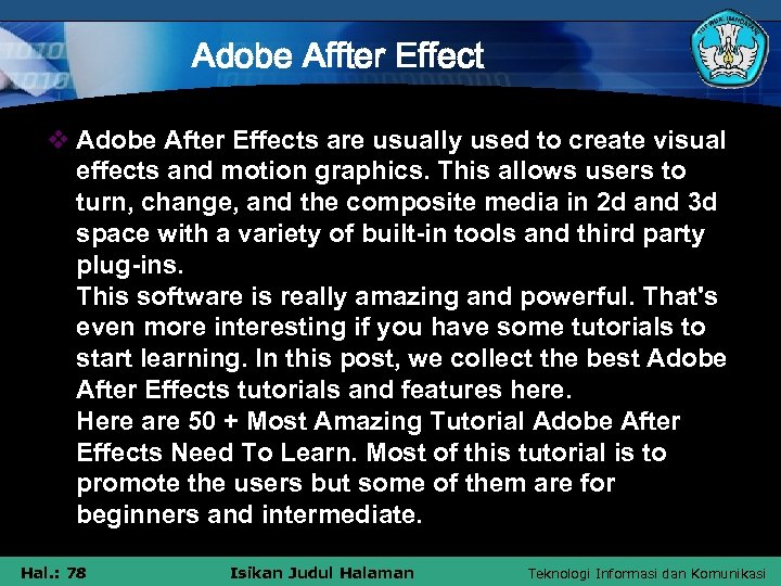 Adobe Affter Effect v Adobe After Effects are usually used to create visual effects