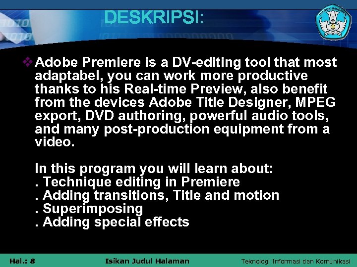 DESKRIPSI: v Adobe Premiere is a DV-editing tool that most adaptabel, you can work