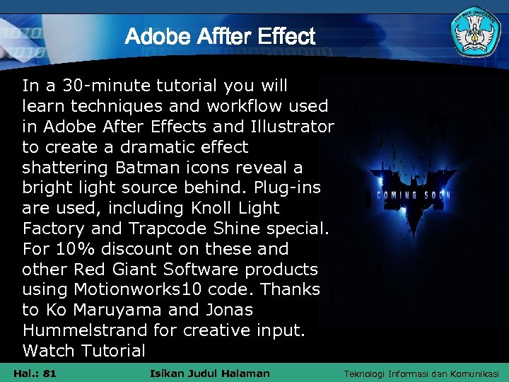 Adobe Affter Effect In a 30 -minute tutorial you will learn techniques and workflow