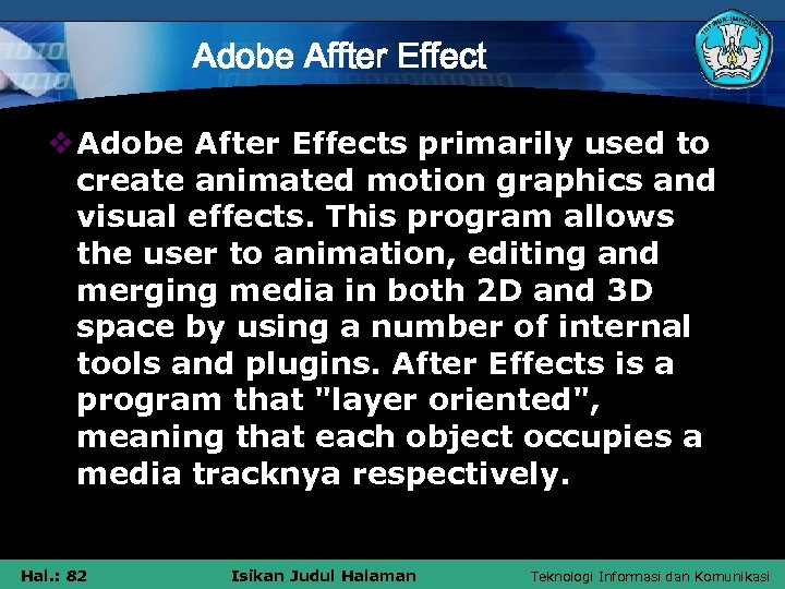Adobe Affter Effect v Adobe After Effects primarily used to create animated motion graphics