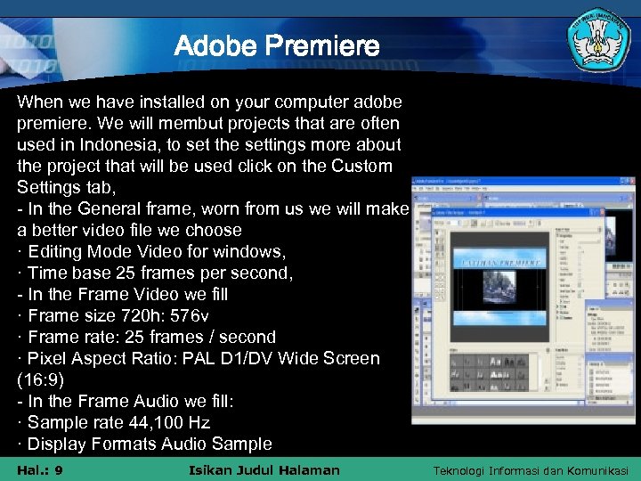 Adobe Premiere When we have installed on your computer adobe premiere. We will membut