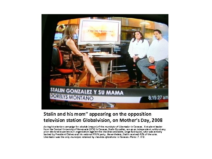 Stalin and his mom” appearing on the opposition television station Globalvision, on Mother’s Day,