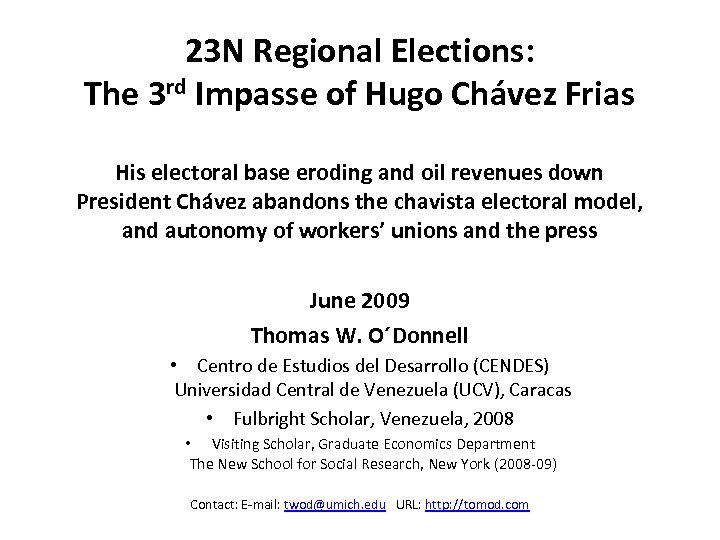 23 N Regional Elections: The 3 rd Impasse of Hugo Chávez Frias His electoral