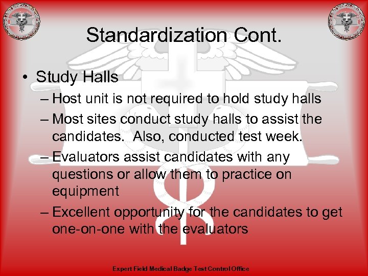 Standardization Cont. • Study Halls – Host unit is not required to hold study