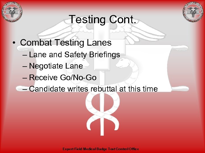 Testing Cont. • Combat Testing Lanes – Lane and Safety Briefings – Negotiate Lane