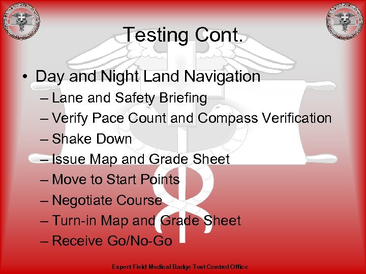 Testing Cont. • Day and Night Land Navigation – Lane and Safety Briefing –
