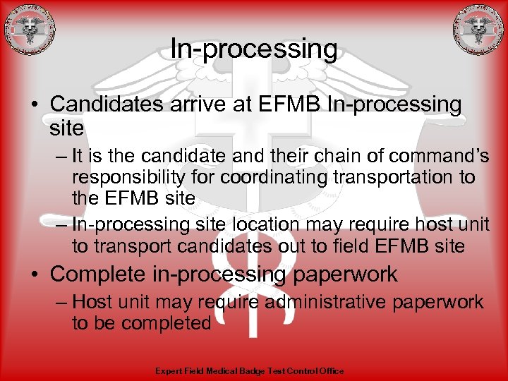 In-processing • Candidates arrive at EFMB In-processing site – It is the candidate and
