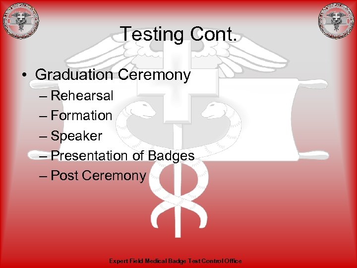 Testing Cont. • Graduation Ceremony – Rehearsal – Formation – Speaker – Presentation of