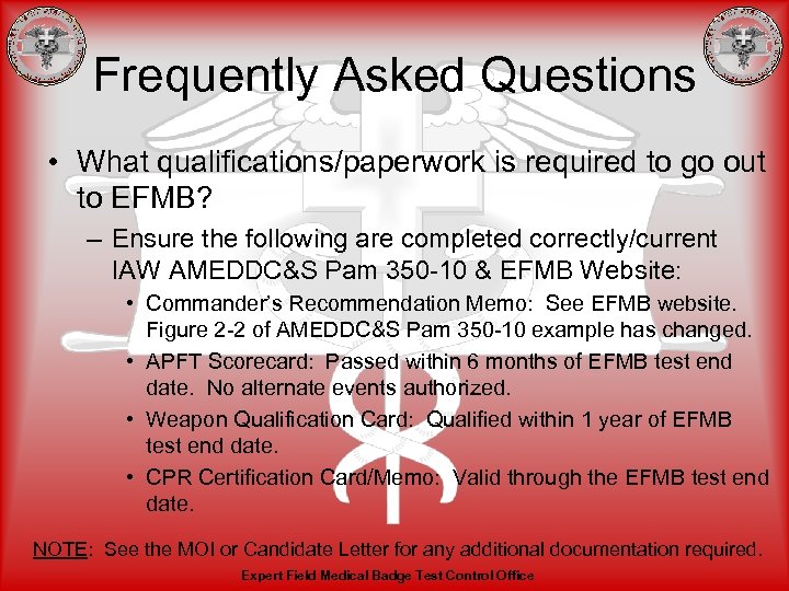 Frequently Asked Questions • What qualifications/paperwork is required to go out to EFMB? –