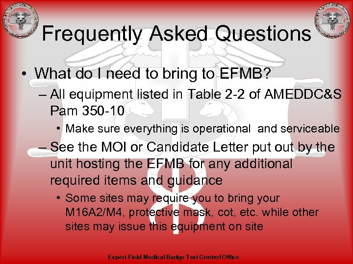 Frequently Asked Questions • What do I need to bring to EFMB? – All